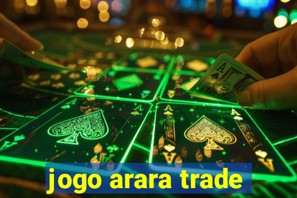 jogo arara trade