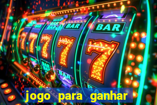 jogo para ganhar dinheiro gratis