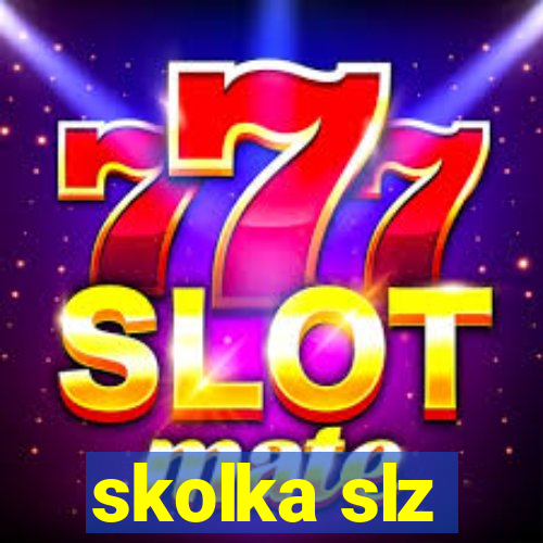 skolka slz