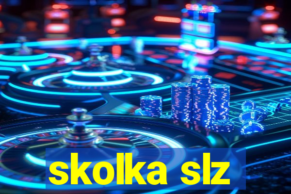 skolka slz