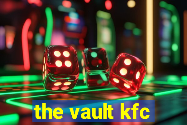 the vault kfc