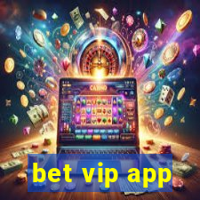 bet vip app