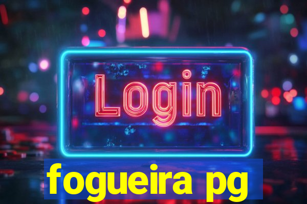 fogueira pg