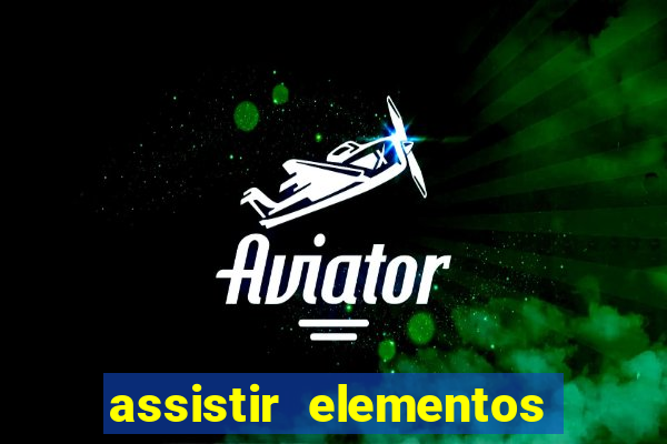 assistir elementos online dublado drive