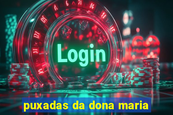 puxadas da dona maria