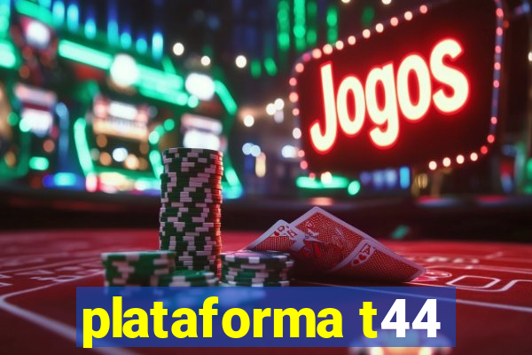 plataforma t44