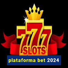 plataforma bet 2024