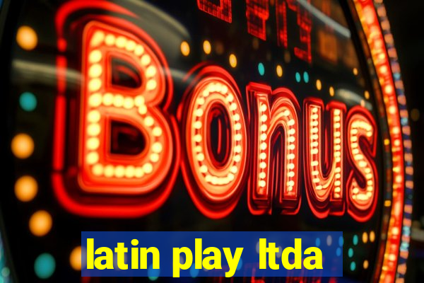 latin play ltda