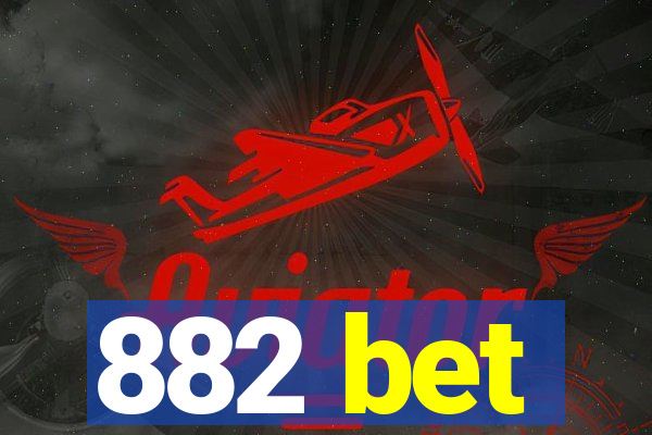 882 bet