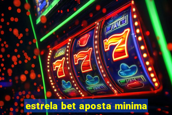 estrela bet aposta minima