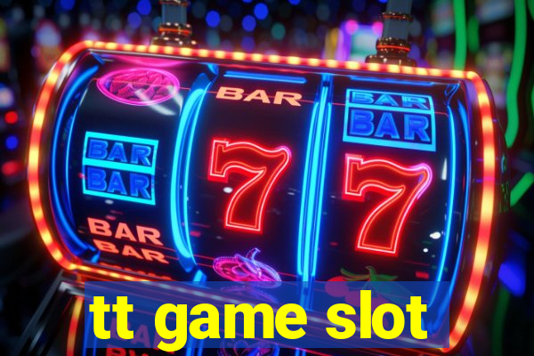 tt game slot