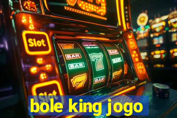 bole king jogo