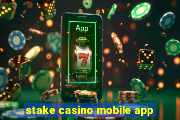 stake casino mobile app