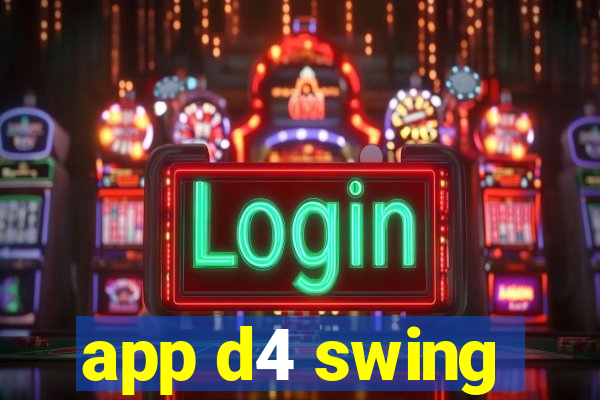 app d4 swing