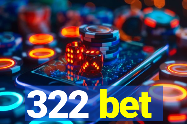 322 bet