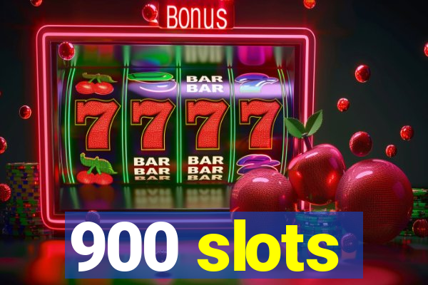 900 slots