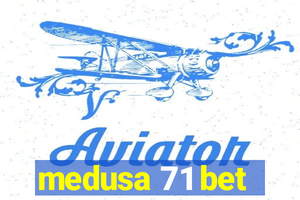 medusa 71 bet