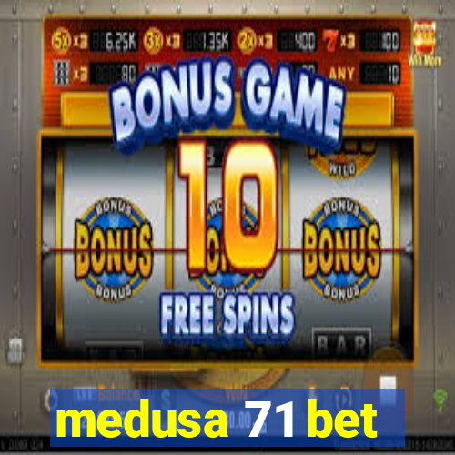 medusa 71 bet