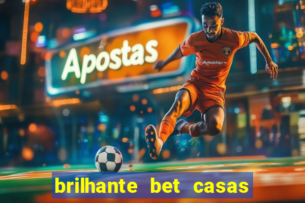 brilhante bet casas de apostas