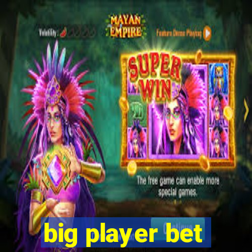 big player bet