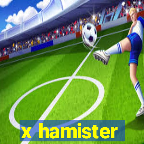 x hamister