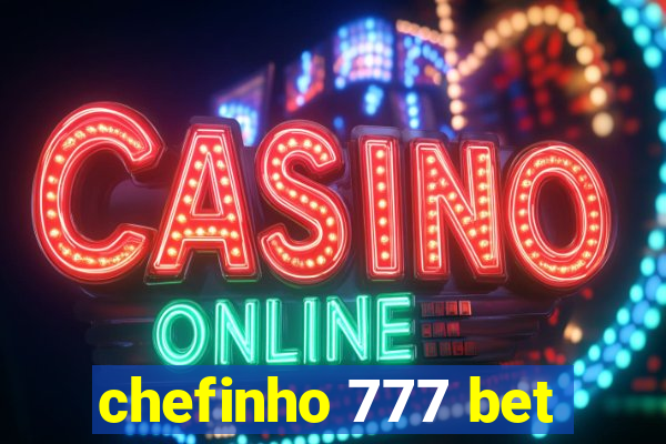 chefinho 777 bet