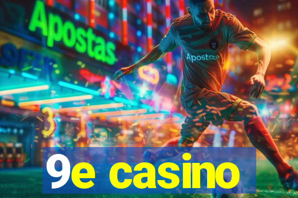 9e casino