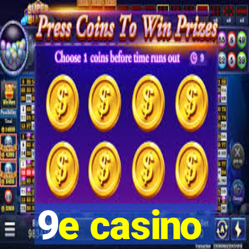 9e casino