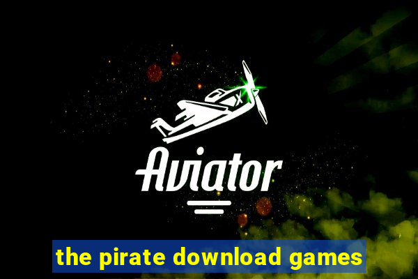 the pirate download games