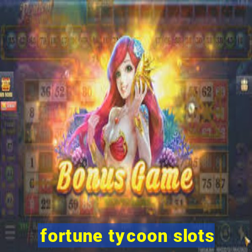 fortune tycoon slots