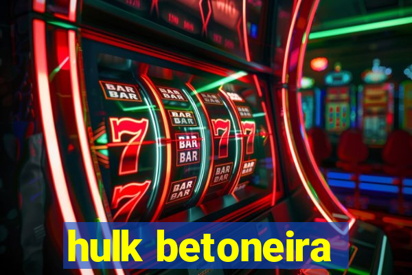 hulk betoneira