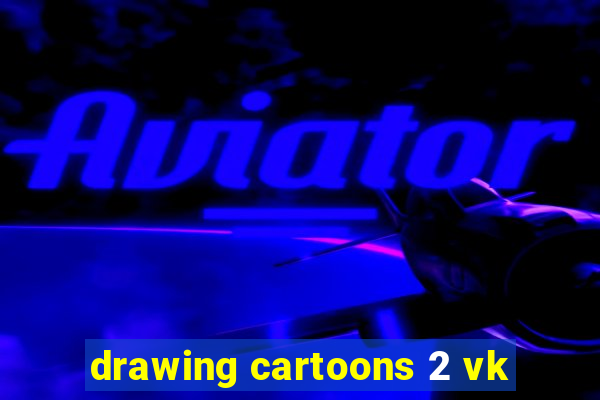 drawing cartoons 2 vk