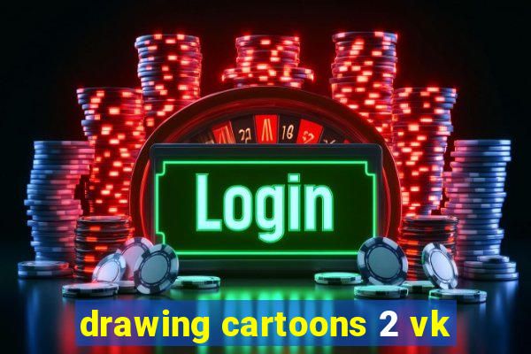 drawing cartoons 2 vk