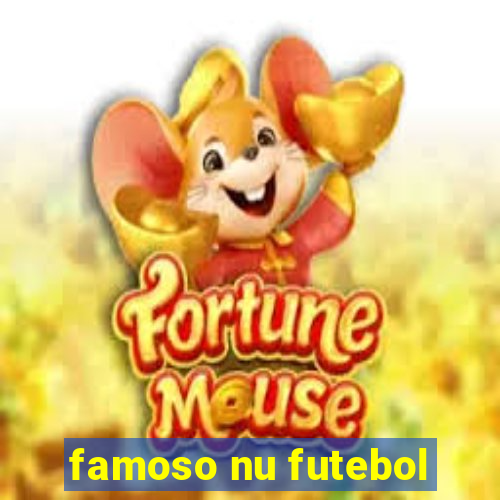 famoso nu futebol