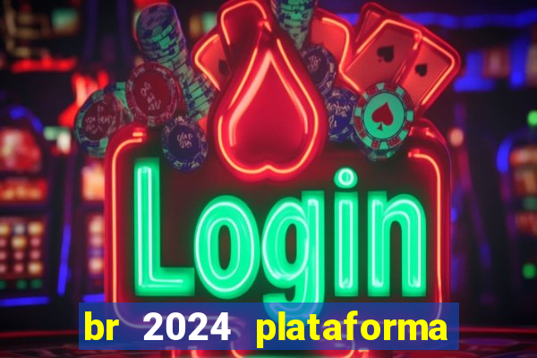 br 2024 plataforma de jogos