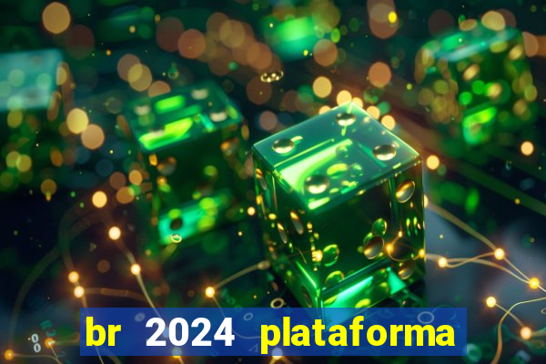 br 2024 plataforma de jogos