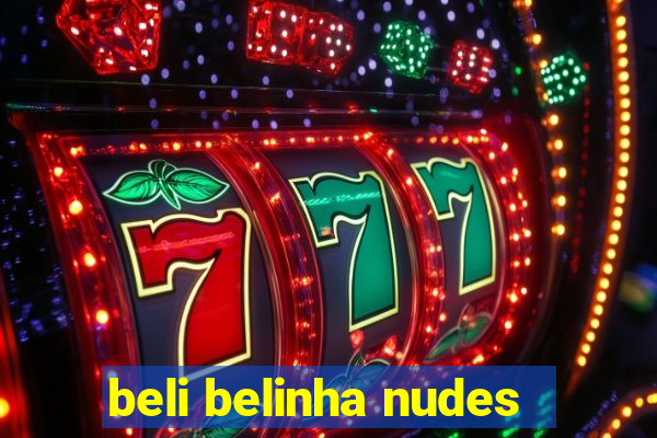 beli belinha nudes