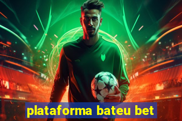 plataforma bateu bet