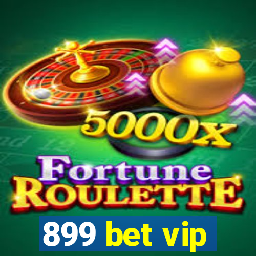 899 bet vip