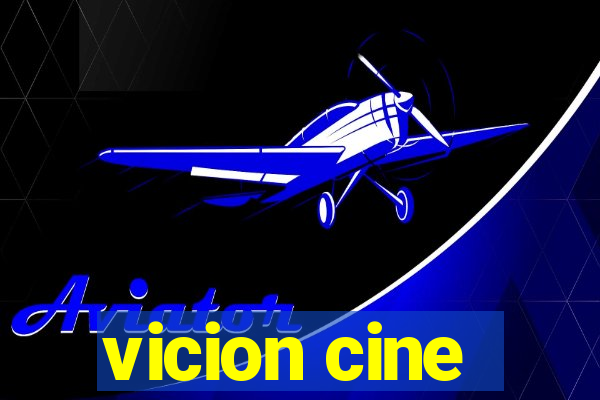 vicion cine