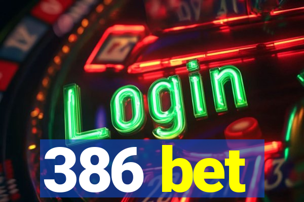 386 bet