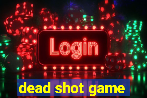 dead shot game