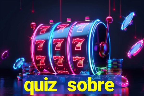 quiz sobre conhecimentos gerais