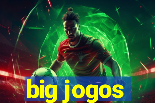 big jogos