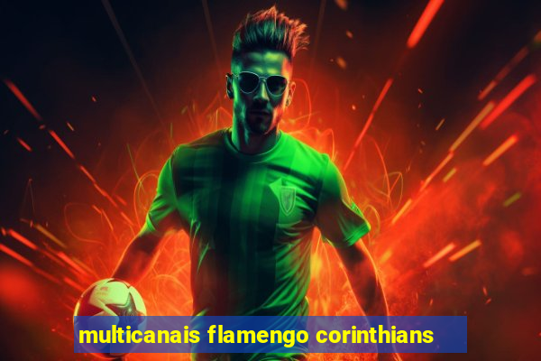 multicanais flamengo corinthians