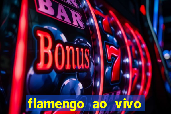 flamengo ao vivo multi canais