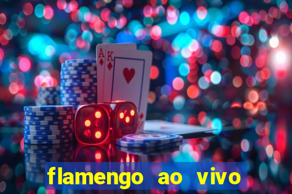 flamengo ao vivo multi canais