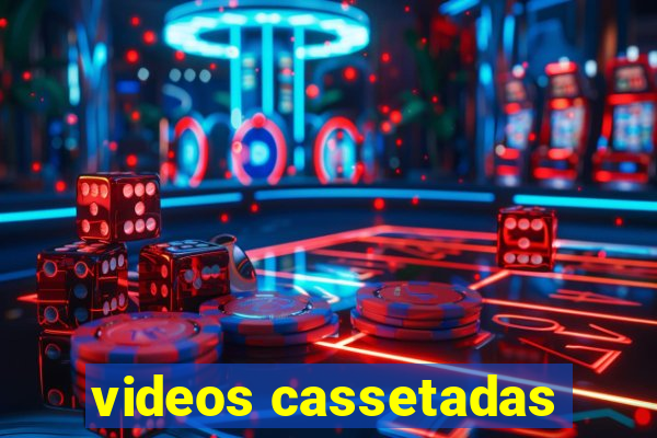 videos cassetadas