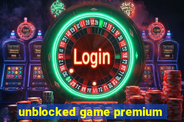 unblocked game premium