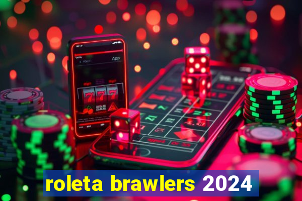 roleta brawlers 2024